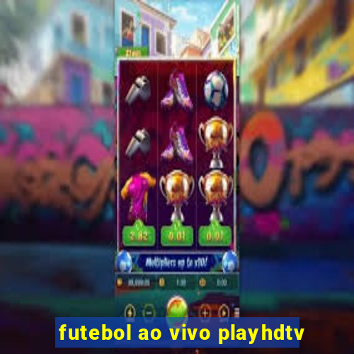 futebol ao vivo playhdtv